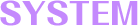 SYSTEM